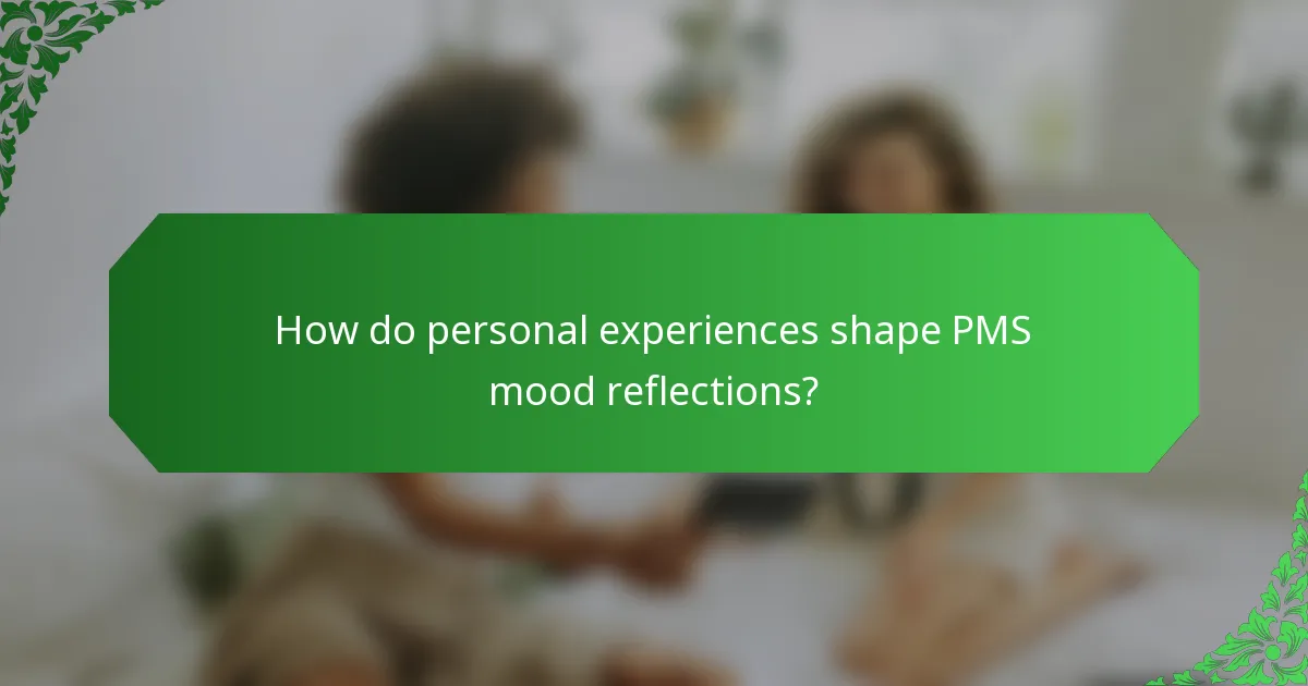 How do personal experiences shape PMS mood reflections?