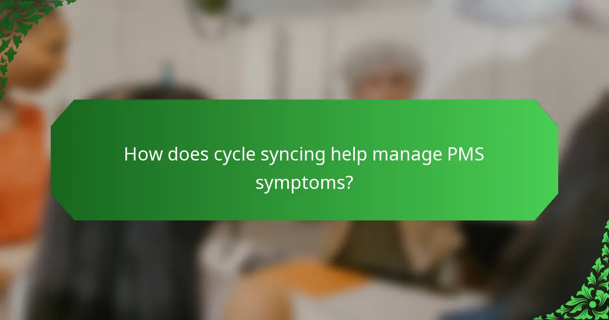 How does cycle syncing help manage PMS symptoms?