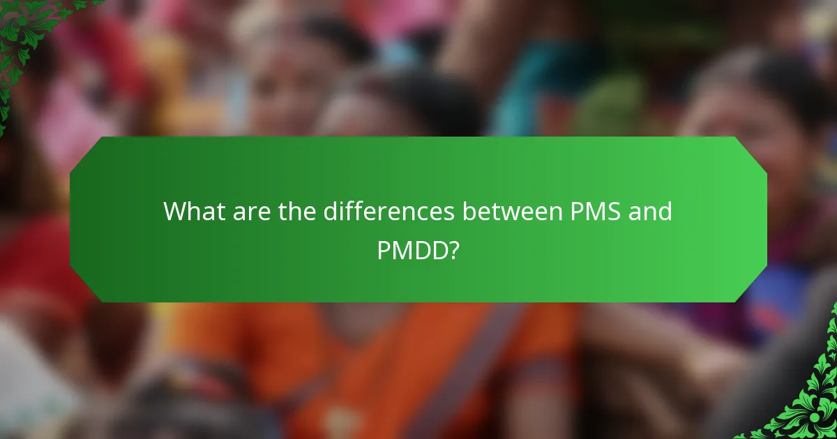 What are the differences between PMS and PMDD?