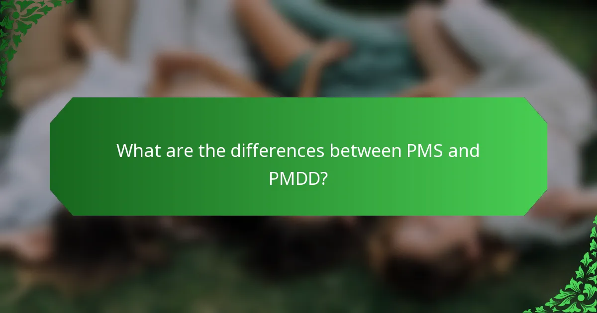 What are the differences between PMS and PMDD?