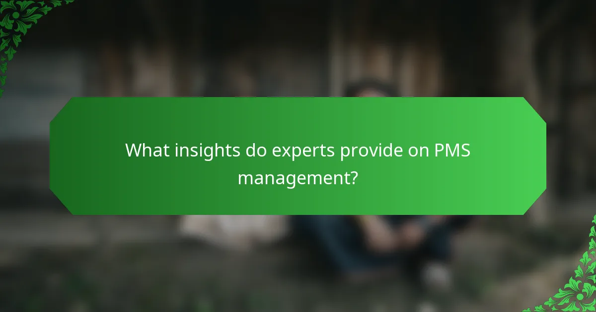 What insights do experts provide on PMS management?