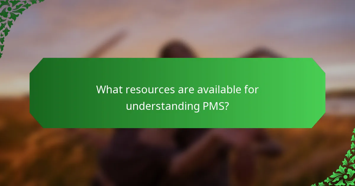 What resources are available for understanding PMS?