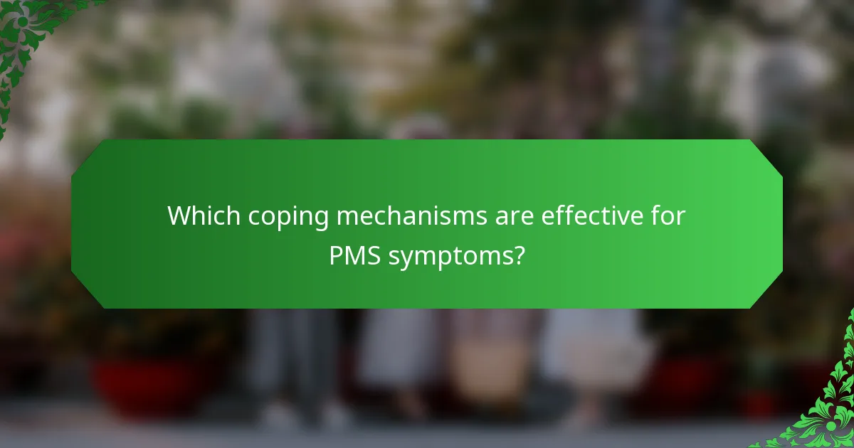 Which coping mechanisms are effective for PMS symptoms?