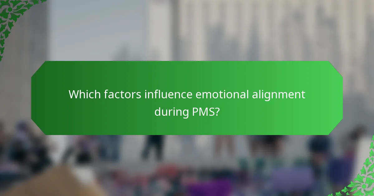 Which factors influence emotional alignment during PMS?