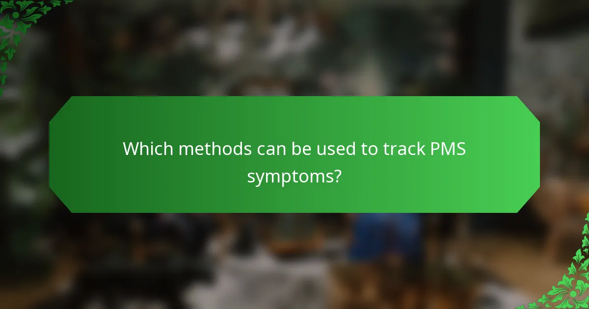 Which methods can be used to track PMS symptoms?