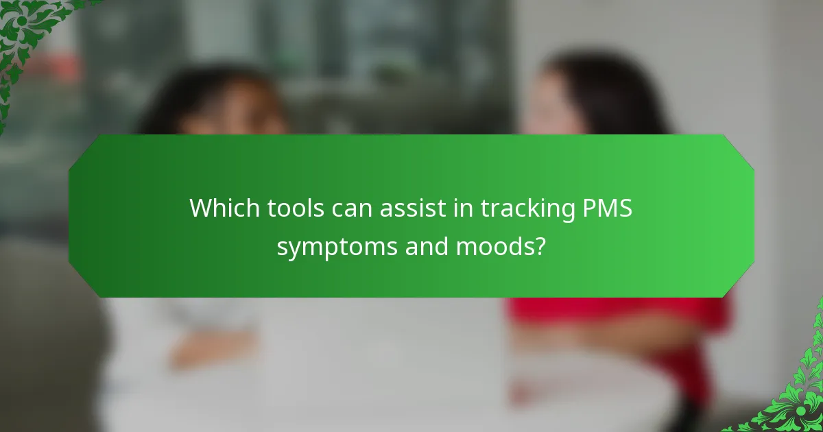 Which tools can assist in tracking PMS symptoms and moods?